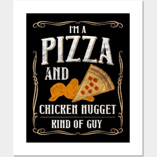 I'm A Pizza And Chicken Nuggets Kind Of Guy Posters and Art